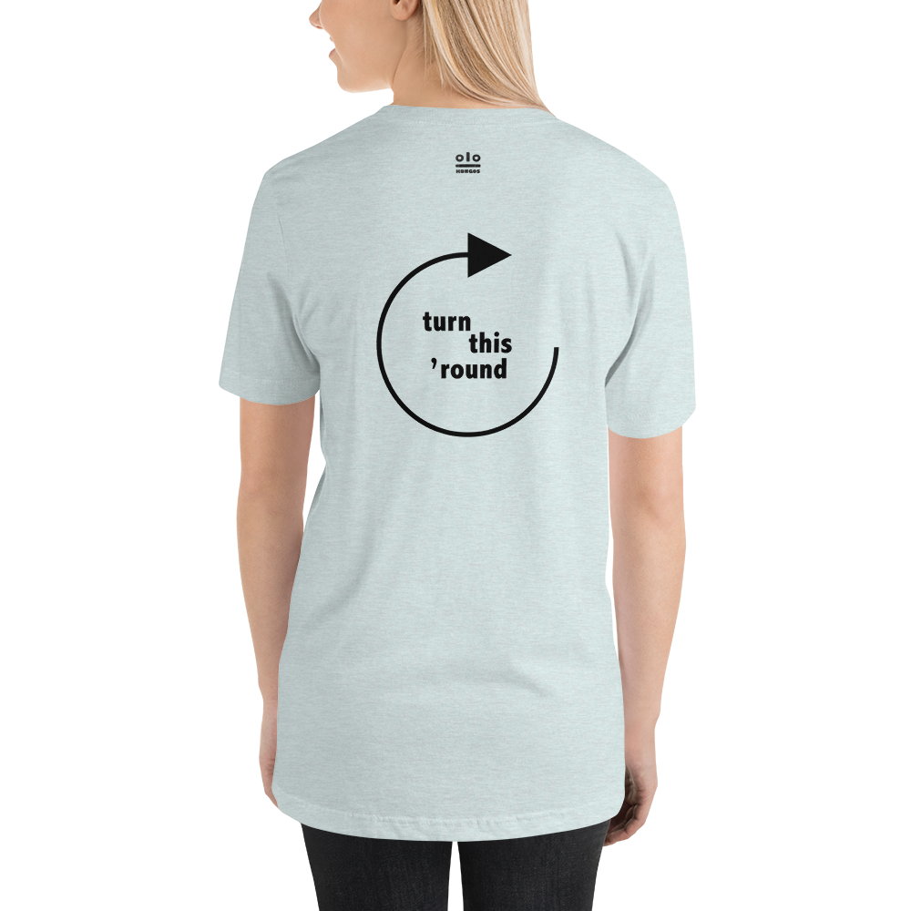 Turn This 'Round - Unisex t-shirt