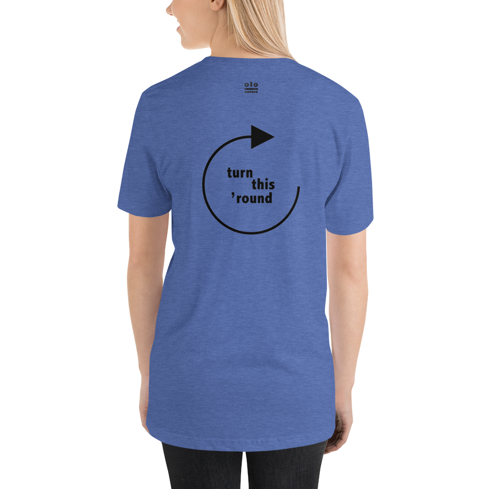 Turn This 'Round - Unisex t-shirt