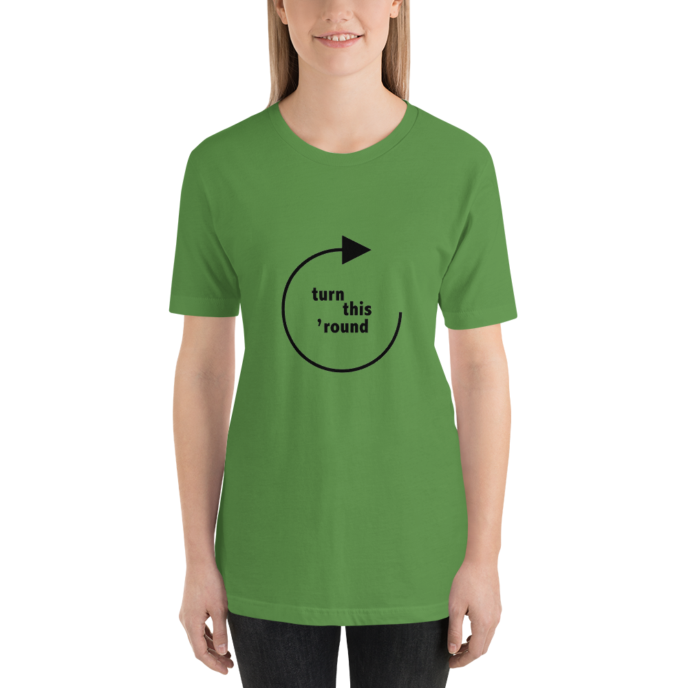 Turn This 'Round - Unisex t-shirt