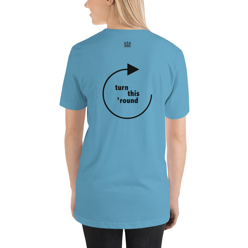 Turn This 'Round - Unisex t-shirt