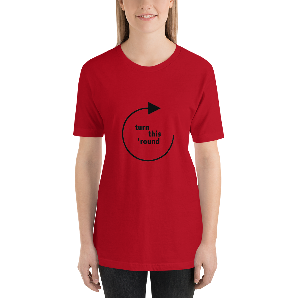 Turn This 'Round - Unisex t-shirt