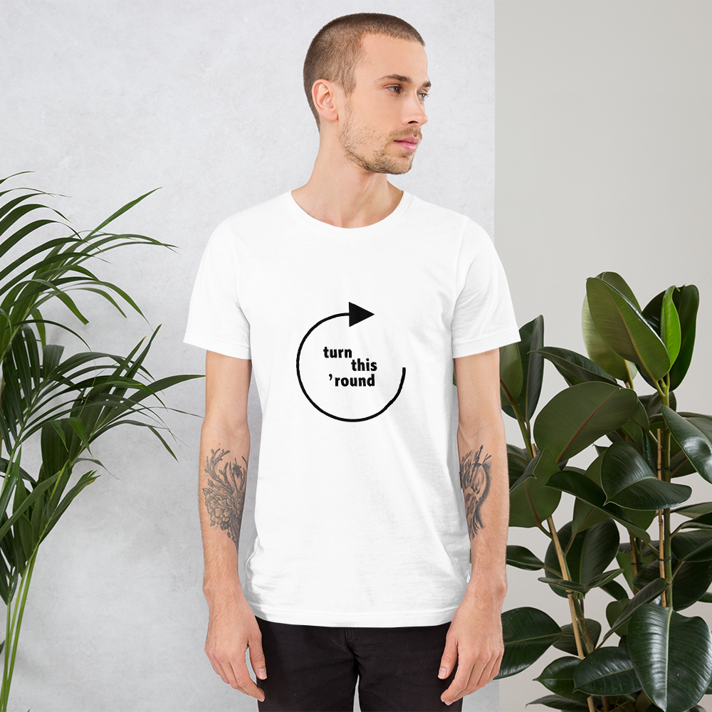 Turn This 'Round - Unisex t-shirt